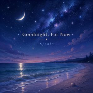 Goodnight, For Now